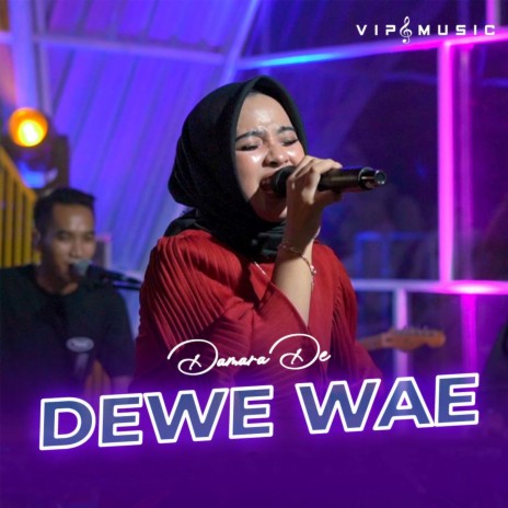 Dewe Wae | Boomplay Music