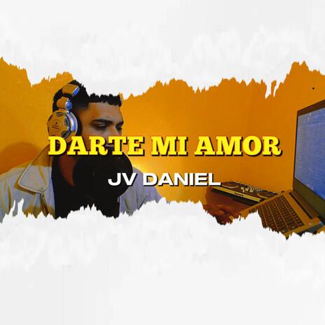 Darte mi amor | Boomplay Music