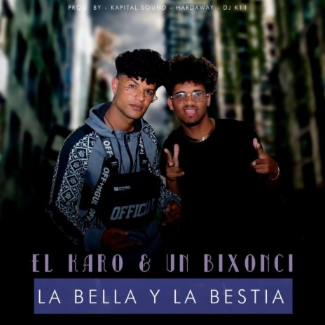 La Bella y La Bestia ft. El Karo & Un Bixonci | Boomplay Music