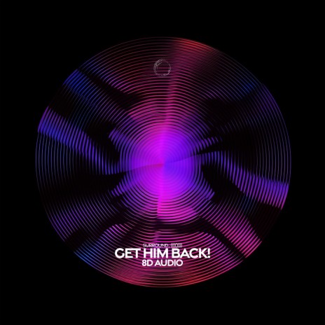 get him back! (8d audio) ft. (((()))) | Boomplay Music