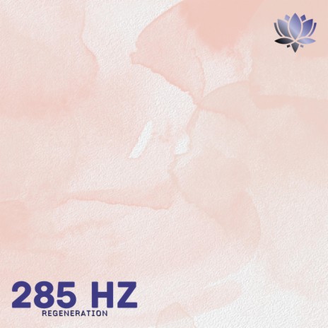 285 hz cellular regeneration (rejuvenation of damaged cells)