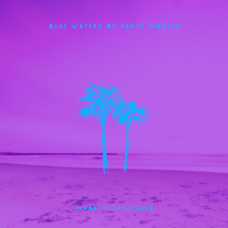 Blue Waters of Santa Monica ft. Sloody | Boomplay Music