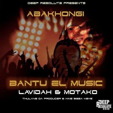 Abakhongi (Original Mix) ft. Motako, Lavidah, Thulane Da Producer & King Bizza Keys