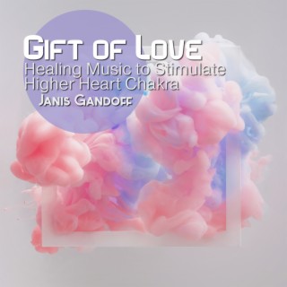 Gift of Love: Divine Flute Meditation, Healing Music to Stimulate Higher Heart Chakra and Experience Unconditional Love, Harmony & Balance
