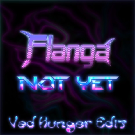 Not Yet (Vad Hunger Edit) | Boomplay Music