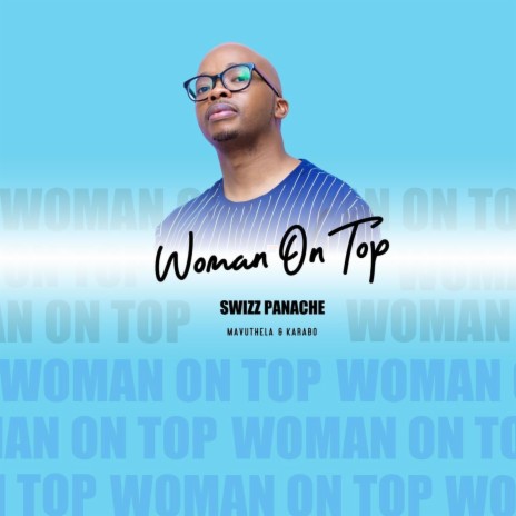 Woman On Top ft. Mavuthela & Karabo | Boomplay Music