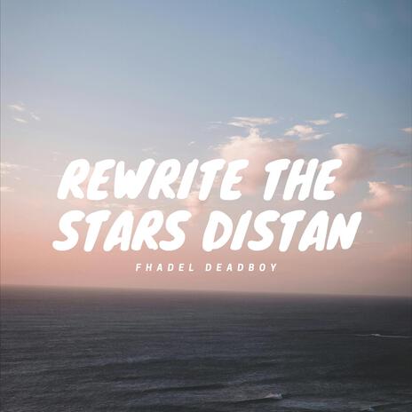 Rewrite the Stars Distan | Boomplay Music