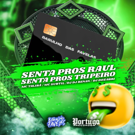 Senta Pros Raul - Senta Pros Tripeiro ft. Mc Subtil, Dj Renan & MC Talibã | Boomplay Music