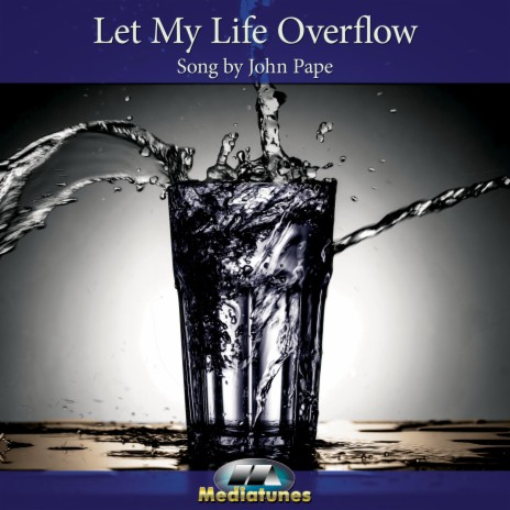 Let My Life Overflow