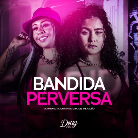 Bandida Perversa ft. Mc Lina, Doug Hits, DJ TAK VADIÃO & DJ RC | Boomplay Music