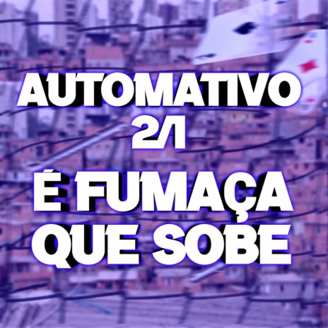 AUTOMATIVO 2/1 É FUMAÇA QUE SOBE ft. MC LURRIKE | Boomplay Music