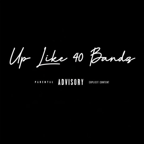 Up Like 40 Bandz | Boomplay Music