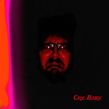 Cry, Baby | Boomplay Music