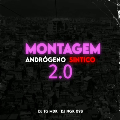 MONTAGEM ANDROGENO SINTICO 2.0 ft. DJ TG MDK | Boomplay Music