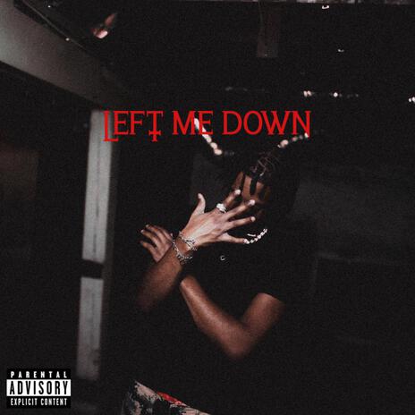 Left Me Down | Boomplay Music