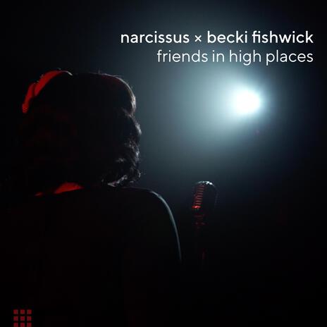 friends in high places ft. Becki Fishwick