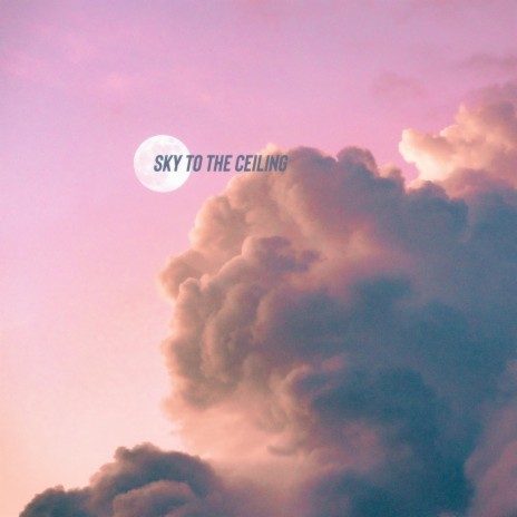Sky to The Ceilling | Boomplay Music