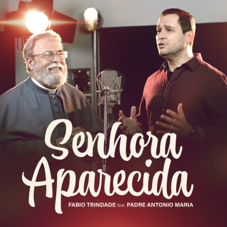 Senhora Aparecida ft. Padre Antônio Maria | Boomplay Music