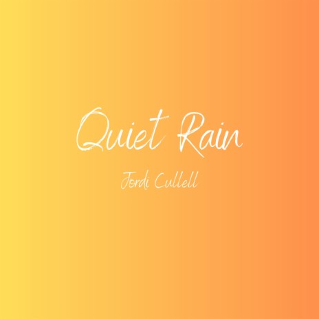 Quiet Rain | Boomplay Music