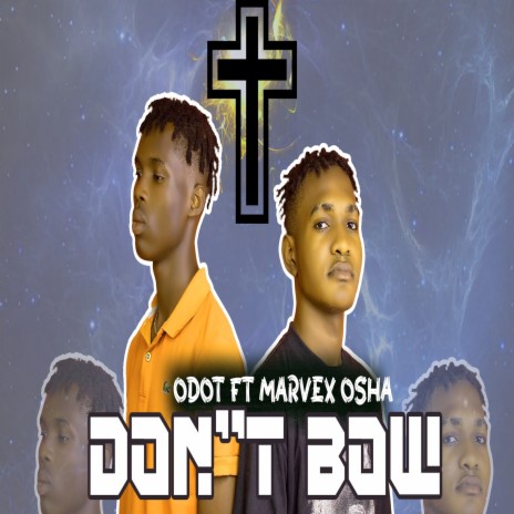 Dont Bow ft. MARVEX OSHA | Boomplay Music