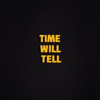 Time Will Tell