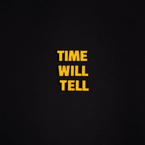 Time Will Tell | Boomplay Music