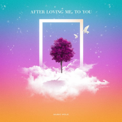 After Loving Me, To You | Boomplay Music