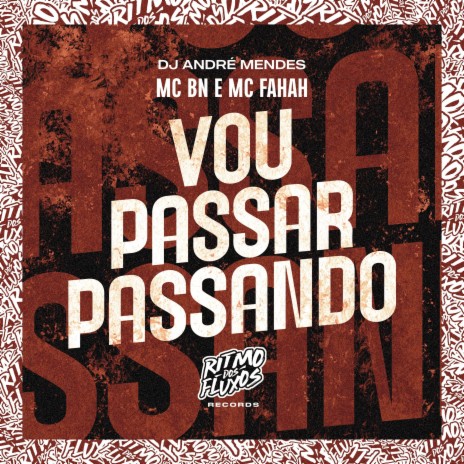 Vou Passar Passando ft. MC Fahah & DJ André Mendes | Boomplay Music