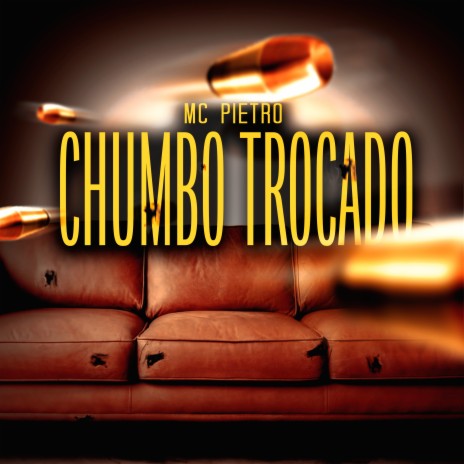 Chumbo Trocado | Boomplay Music