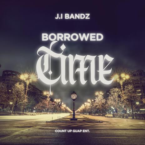 Borrowed time | Boomplay Music