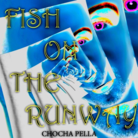 Fish On The Runway - Chocha Pella
