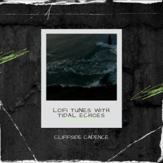 Cliffside Cadence: LoFi Tunes with Tidal Echoes