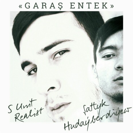 Garaş Entek ft. Şatlyk Hudaýberdiýew | Boomplay Music