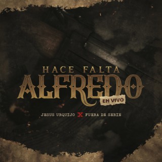 Hace Falta Alfredo (En Vivo)