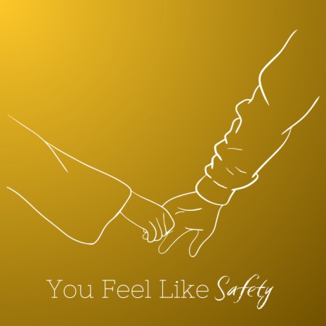 You Feel Like Safety | Boomplay Music