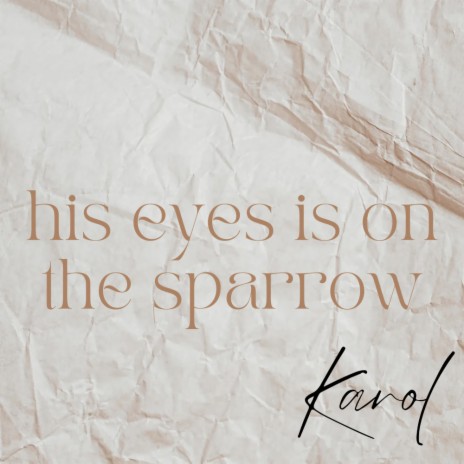 His eyes is on the sparrow
