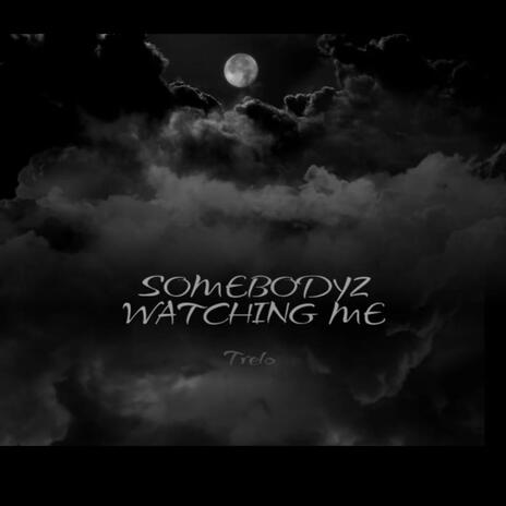 SOMEBODYZ WATCHING ME | Boomplay Music