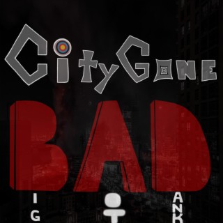 City Gon Bad