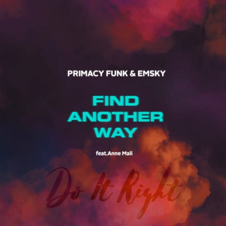 Find Another Way (Do It Right) ft. Emsky & Anne Mali | Boomplay Music