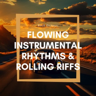 Flowing Instrumental Rhythms & Rolling Riffs