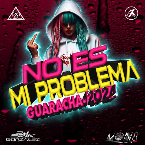 No Es Mi Problema Guaracha 2024 | Boomplay Music