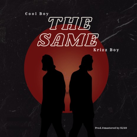 THE SAME ft. Krizz Boy | Boomplay Music