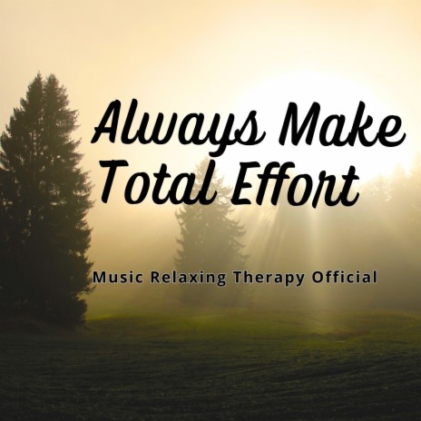 Always Make Total Effort | Boomplay Music