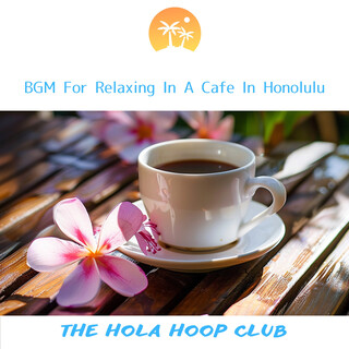 BGM For Relaxing In A Cafe In Honolulu