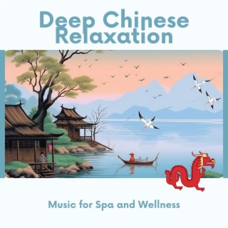 Deep Chinese Relaxation - Music for Spa and Wellness