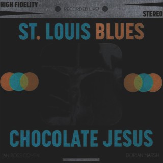 St. Louis Blues / Chocolate Jesus