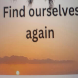 Find Ourselves Again