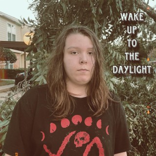 wake up to the daylight