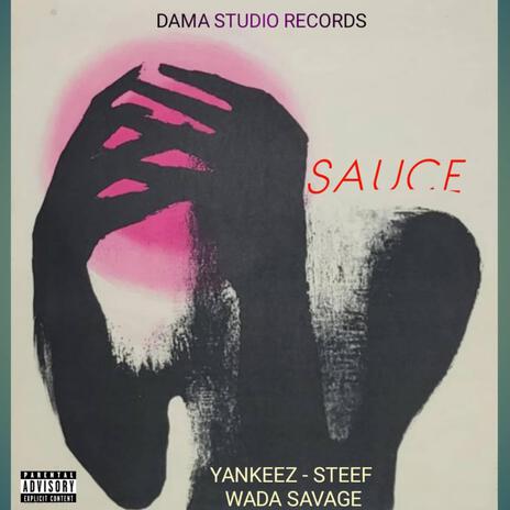 Sauce ft. Steef & Wada Savage | Boomplay Music