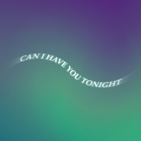 Can I Have You Tonight | Boomplay Music